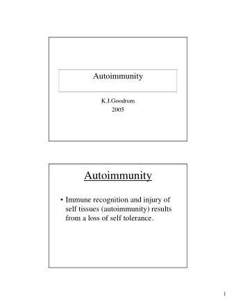 Autoimmunity   Immune recognition and injury of  self tissues (autoimmunity) results  from a