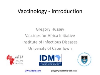 Vaccinology - introduction  Gregory Hussey  Vaccines for Africa Initiative  Institute of Infectious