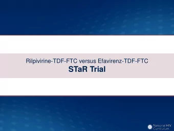 STaR Trial  Rilpivirine-TDF-FTC versus Efavirenz-TDF-FTC  STaR Study: Design  Study Design: STaR