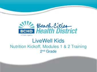 LiveWell Kids  Nutrition Kickoff, Modules 1 &amp; 2 Training 2 nd Grade  Agenda  Introduction