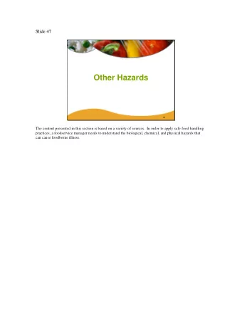 Other Hazards 47  The content presented in this section is based on a variety of sources.  In order