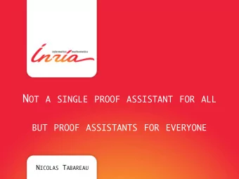 N OT A SINGLE PROOF ASSISTANT FOR ALL BUT PROOF ASSISTANTS FOR EVERYONE  N ICOLAS T ABAREAU  Not