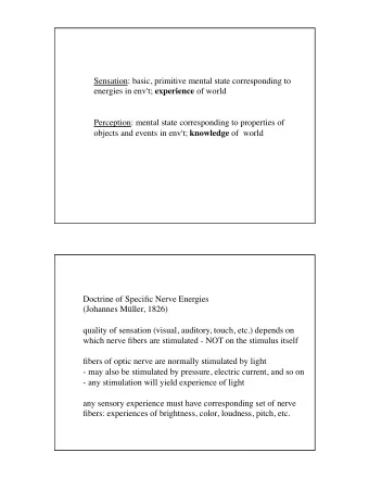 Sensation: basic, primitive mental state corresponding to energies in env't; experience of world