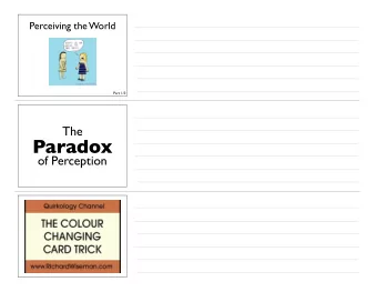 Paradox  of Perception  Which way was  the train moving? A. Towards us   B. Away from us  100