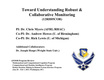 Toward Understanding Robust &amp;  Collaborative Monitoring (12RH05COR)  PI: Dr. Chris Myers