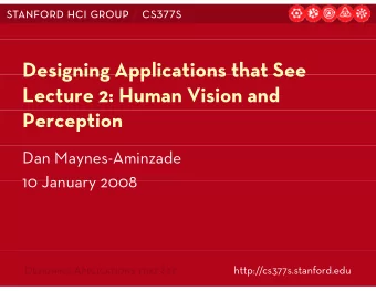 Designing Applications that See  Designing Applications that See  Lecture 2: Human Vision and