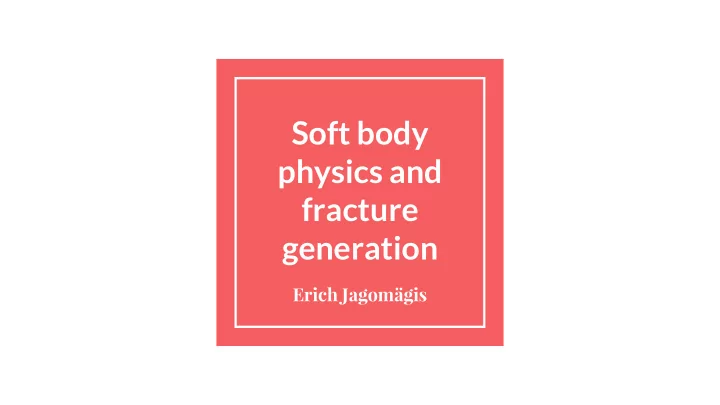 soft body physics and fracture generation
