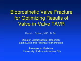 Valve-in-Valve TAVR  David J. Cohen, M.D., M.Sc.  Director, Cardiovascular Research Saint- Lukes