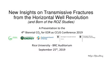 from the Horizontal Well Revolution  (and Born of the ROZ Studies)  A Presentation to the 4 th