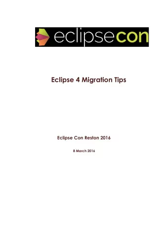 Eclipse 4 Migration Tips  Eclipse Con Reston 2016  8 March 2016  Table  Table of contents I - M i g