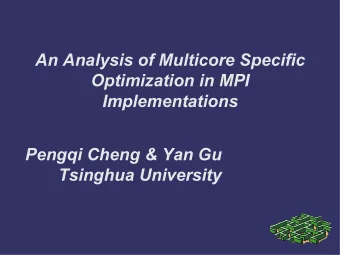 An Analysis of Multicore Specific  Optimization in MPI  Implementations  Pengqi Cheng &amp; Yan Gu