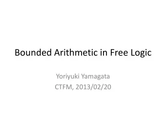Bounded Arithmetic in Free Logic  Yoriyuki Yamagata  CTFM, 2013/02/20  Busss theories  2