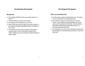 The Berkeley File System  The Original File System  Background  Why is the bandwidth low?  The