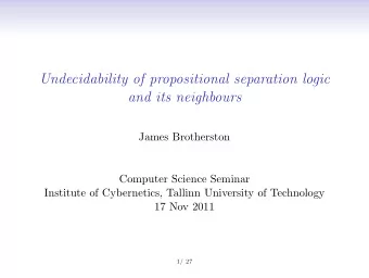Undecidability of propositional separation logic  and its neighbours  James Brotherston  Computer
