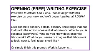 OPENING (FREE) WRITING EXERCISE  Welcome to Artifact Lab 7 of 8. Please begin with this  exercise