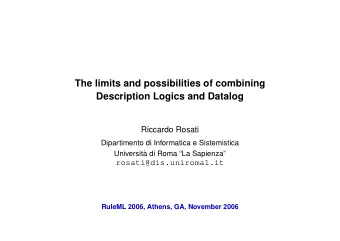 The limits and possibilities of combining  Description Logics and Datalog  Riccardo Rosati