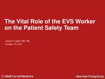 The Vital Role of the EVS Worker  on the Patient Safety Team  David P. Calfee, MD, MS  October 19,