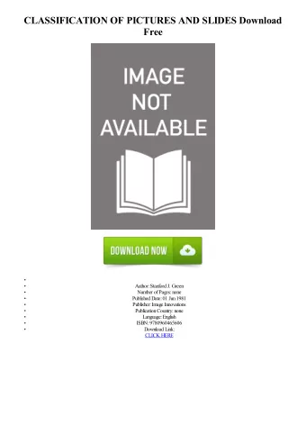 CLASSIFICATION OF PICTURES AND SLIDES Download  Free  Author: Stanford J. Green  Number of Pages: