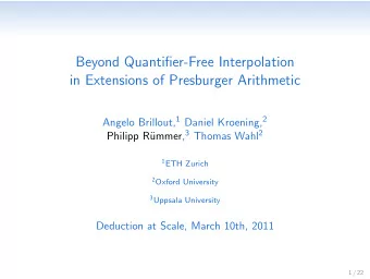 Beyond Quantifier-Free Interpolation  in Extensions of Presburger Arithmetic Angelo Brillout, 1