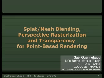 Splat/Mesh Blending,  Perspective Rasterization  and Transparency  for Point-Based Rendering  Gal