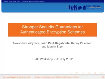Stronger Security Guarantees for  Authenticated Encryption Schemes Alexandra Boldyreva, Jean Paul