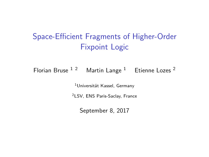 space efficient fragments of higher order fixpoint logic