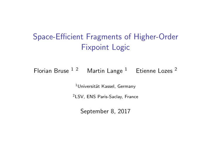 space efficient fragments of higher order fixpoint logic
