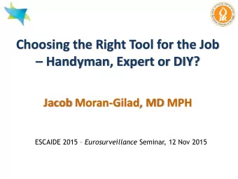 Handyman, Expert or DIY?  Jacob Moran-Gilad, MD MPH ESCAIDE 2015  Eurosurveillance Seminar,