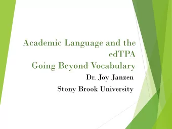 Academic Language and the  edTPA  Going Beyond Vocabulary  Dr. Joy Janzen  Stony Brook University