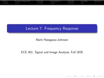 Lecture 7: Frequency Response  Mark Hasegawa-Johnson  ECE 401: Signal and Image Analysis, Fall 2020