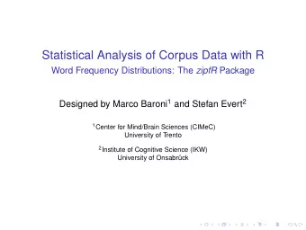 Statistical Analysis of Corpus Data with R Word Frequency Distributions: The zipfR Package Designed