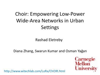 Choir: Empowering Low-Power  Wide-Area Networks in Urban  Settings  Rashad Eletreby  Diana Zhang,