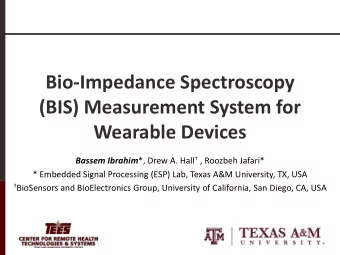 (BIS) Measurement System for  Wearable Devices Bassem Ibrahim *, Drew A. Hall  , Roozbeh Jafari*