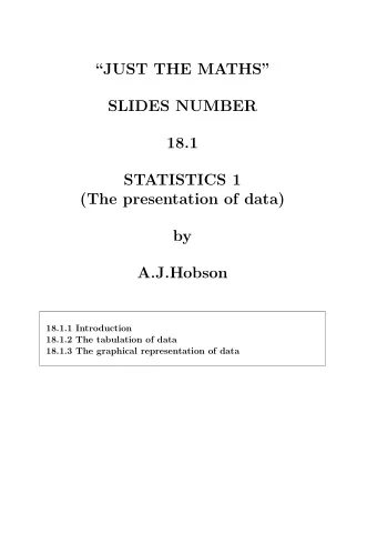 JUST THE MATHS  SLIDES NUMBER  18.1  STATISTICS 1  (The presentation of data)  by  A.J.Hobson