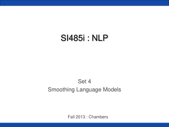 SI485i : NLP  Set 4  Smoothing Language Models  Fall 2013 : Chambers  Review: evaluating n-gram