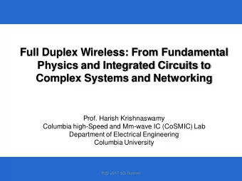 Full Duplex Wireless: From Fundamental  Physics and Integrated Circuits to  Complex Systems and