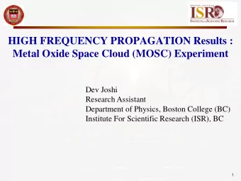 HIGH FREQUENCY PROPAGATION Results :  Metal Oxide Space Cloud (MOSC) Experiment  Dev Joshi