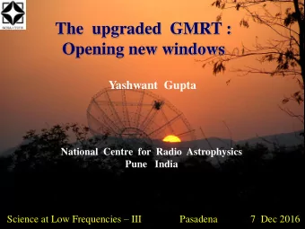Opening new windows  Yashwant Gupta  National  Centre  for  Radio  Astrophysics  Pune   India