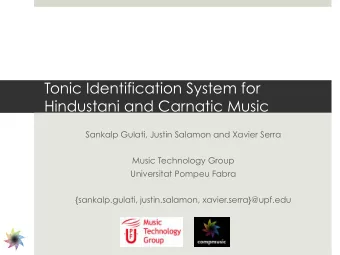 Tonic Identification System for  Hindustani and Carnatic Music  Sankalp Gulati, Justin Salamon and