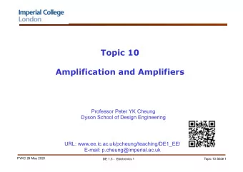 Topic 10  Amplification and Amplifiers  Professor Peter YK Cheung  Dyson School of Design