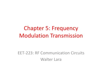 Chapter 5: Frequency  Modulation Transmission  EET-223: RF Communication Circuits  Walter Lara