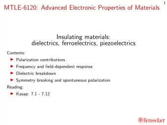 MTLE-6120: Advanced Electronic Properties of Materials  Insulating materials:  dielectrics,