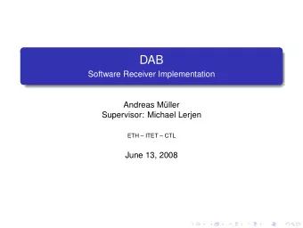 DAB  Software Receiver Implementation  Andreas M  uller  Supervisor: Michael Lerjen  ETH  ITET