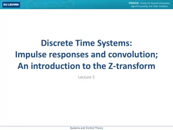 Discrete Time Systems:  Impulse responses and convolution;  An introduction to the Z-transform