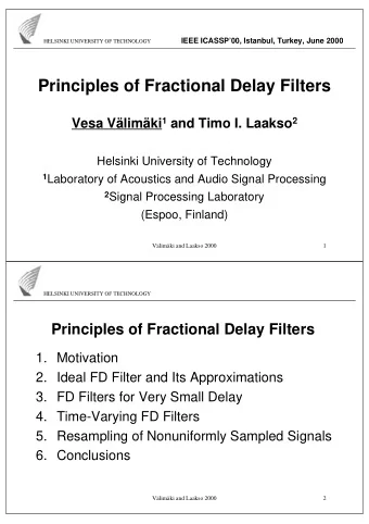 Principles of Fractional Delay Filters Vesa Vlimki 1 and Timo I. Laakso 2  Helsinki University
