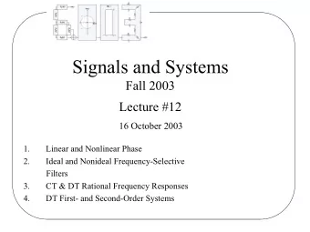 Signals and Systems  Fall 2003  Lecture #12  16 October 2003  1.  Linear and Nonlinear Phase  2.
