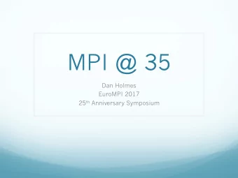 MPI @ 35  Dan Holmes  EuroMPI 2017 25 th Anniversary Symposium  Could you please  predict something