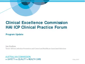 Clinical Excellence Commission  HAI ICP Clinical Practice Forum  Program Update  Jan Gralton