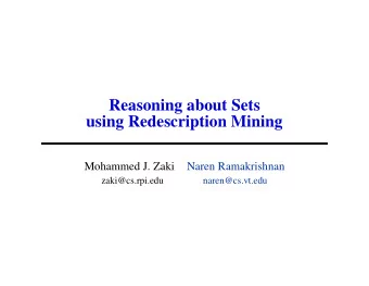 Reasoning about Sets  using Redescription Mining  Mohammed J. Zaki  Naren Ramakrishnan