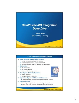 DataPower  DataPower-MQ Integration  MQ Integration  Deep Dive  Deep Dive  Robin Wiley  (Robin